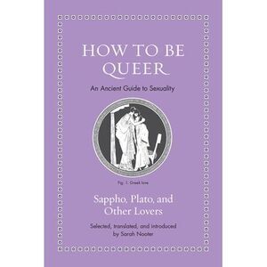 How to Be Queer: An Ancient Guide to Sexuality -- Sappho